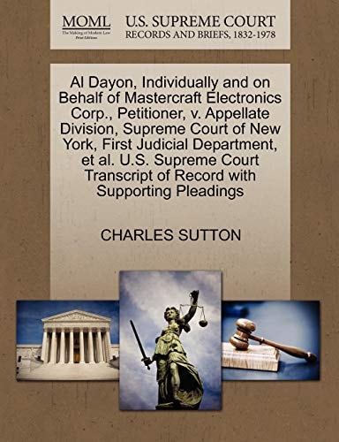 Al Dayon, Individually and on Behalf of Mastercraft Electronics Corp., Petitioner, v. Appellate Division, Supreme Court of New York, First Judicial ... of Record with Supporting Pleadings