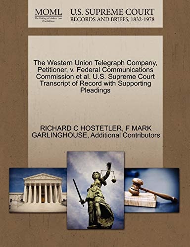 The Western Union Telegraph Company, Petitioner, v. Federal Communications Commission et al. U.S. Supreme Court Transcript of Record with Supporting Pleadings