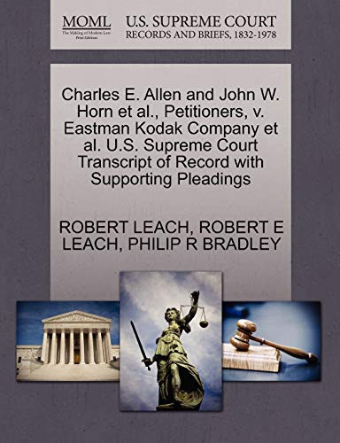 Charles E. Allen and John W. Horn et al., Petitioners, v. Eastman Kodak Company et al. U.S. Supreme Court Transcript of Record with Supporting Pleadings