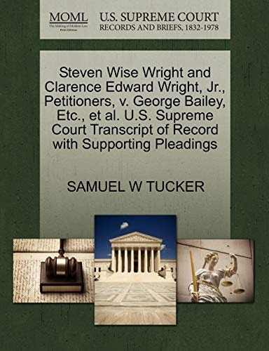 Steven Wise Wright and Clarence Edward Wright, Jr., Petitioners, v. George Bailey, Etc., et al. U.S. Supreme Court Transcript of Record with Supporting Pleadings
