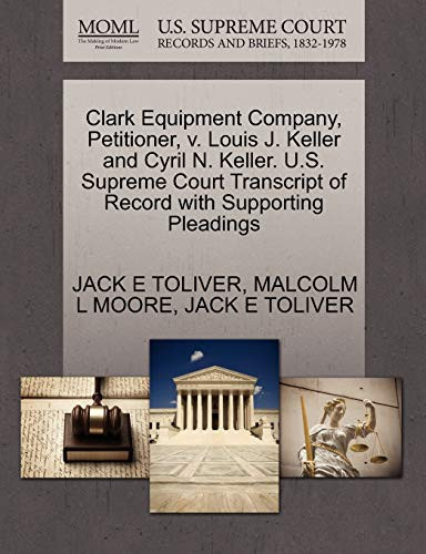 Clark Equipment Company, Petitioner, v. Louis J. Keller and Cyril N. Keller. U.S. Supreme Court Transcript of Record with Supporting Pleadings