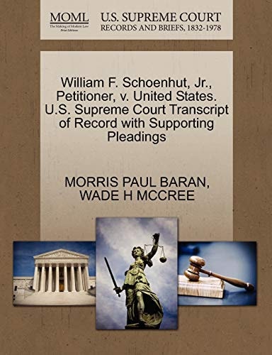 William F. Schoenhut, Jr., Petitioner, v. United States. U.S. Supreme Court Transcript of Record with Supporting Pleadings
