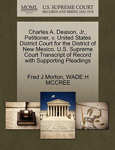 Charles A. Deason, Jr., Petitioner, v. United States District Court for the District of New Mexico. U.S. Supreme Court Transcript of Record with Supporting Pleadings