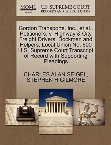 Gordon Transports, Inc., et al., Petitioners, v. Highway & City Freight Drivers, Dockmen and Helpers, Local Union No. 600 U.S. Supreme Court Transcript of Record with Supporting Pleadings