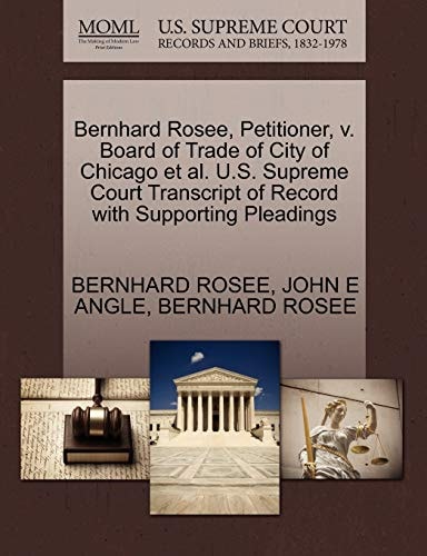 Bernhard Rosee, Petitioner, v. Board of Trade of City of Chicago et al. U.S. Supreme Court Transcript of Record with Supporting Pleadings