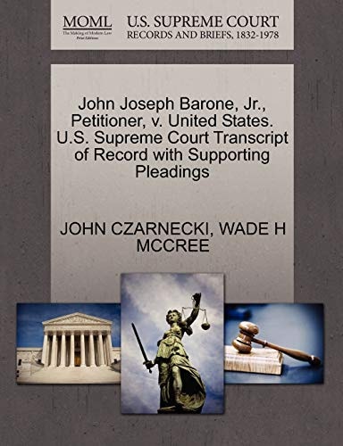 John Joseph Barone, Jr., Petitioner, v. United States. U.S. Supreme Court Transcript of Record with Supporting Pleadings