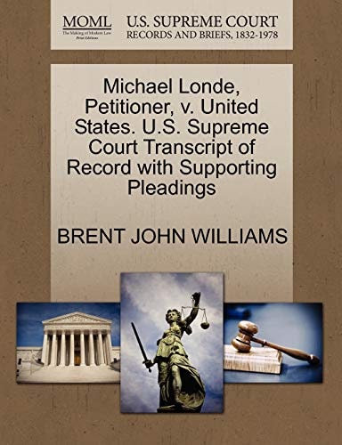 Michael Londe, Petitioner, v. United States. U.S. Supreme Court Transcript of Record with Supporting Pleadings