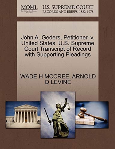 John A. Geders, Petitioner, v. United States. U.S. Supreme Court Transcript of Record with Supporting Pleadings