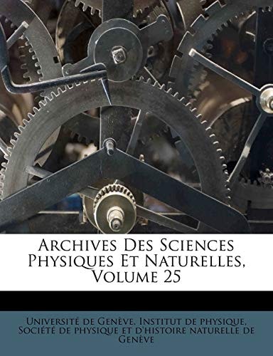 Archives Des Sciences Physiques Et Naturelles, Volume 25 (French Edition)