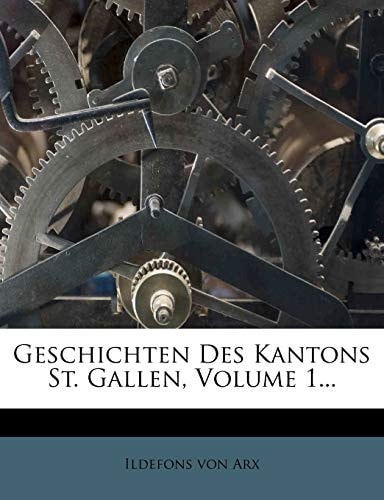 Geschichten des Kantons St. Gallen, Erster Band (German Edition)