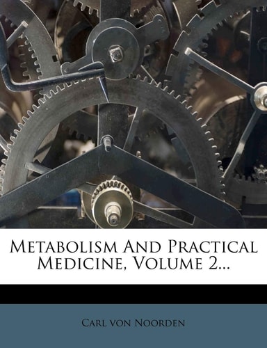 Metabolism And Practical Medicine, Volume 2...