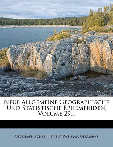 Neue Allgemeine Geographische Und Statistische Ephemeriden, Volume 29... (German Edition)