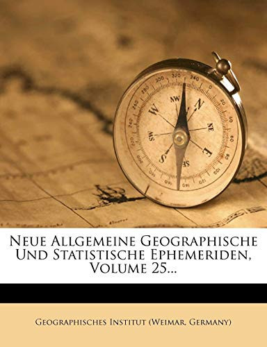 Neue allgemeine Geographische und statistische Ephemeriden. (German Edition)