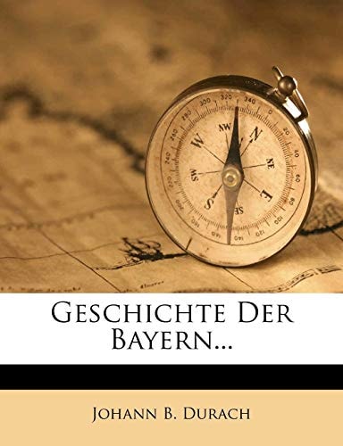 Geschichte Der Bayern...