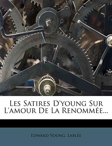 Les Satires D'Young Sur L'Amour de La Renommee... (French Edition)