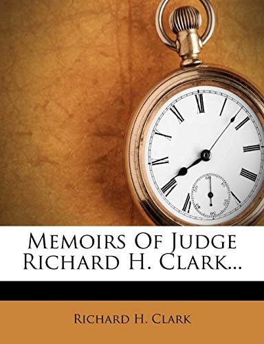 Memoirs of Judge Richard H. Clark...