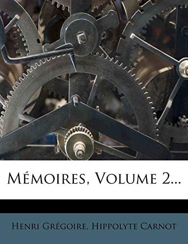 Memoires, Volume 2... (French Edition)