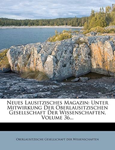 Neues Lausitzisches Magazin: Unter Mitwirkung Der Oberlausitzischen Gesellschaft Der Wissenschaften, Volume 36... (German Edition)