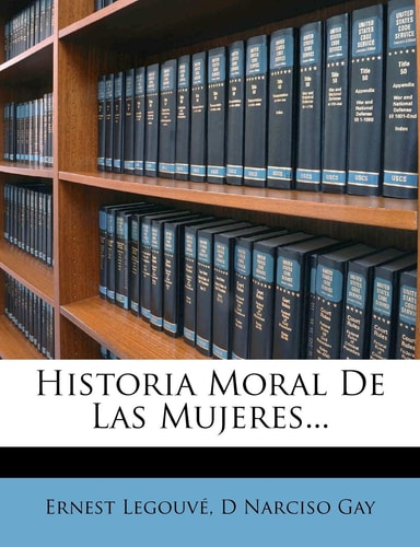 Historia Moral de Las Mujeres... (Spanish Edition)