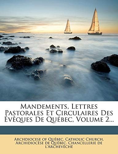 Mandements, Lettres Pastorales Et Circulaires Des Eveques de Quebec, Volume 2... (French Edition)