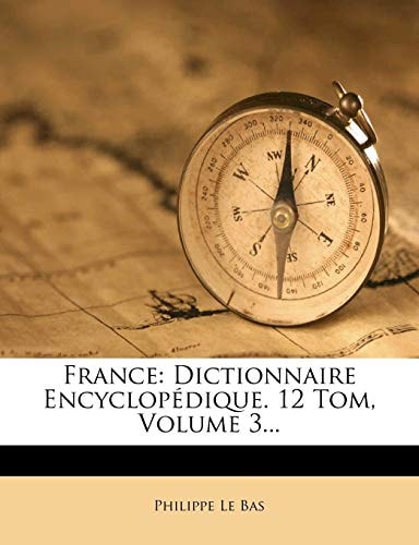 France: Dictionnaire Encyclopedique. 12 Tom, Volume 3... (French Edition)