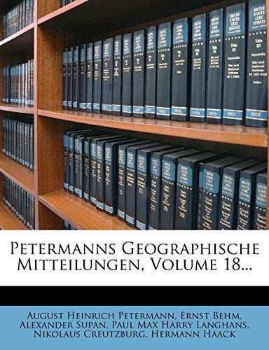 Petermanns Geographische Mitteilungen, Volume 18... (German Edition)