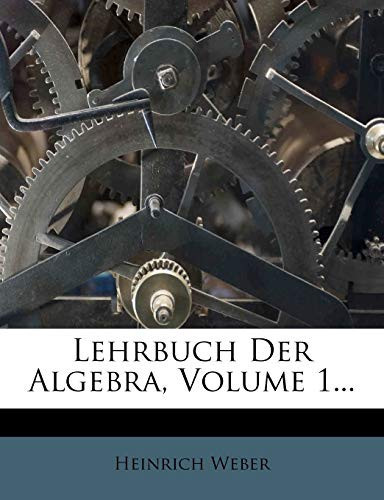 Lehrbuch der Algebra, erster Band (German Edition)