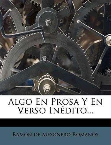 Algo En Prosa Y En Verso Inédito... (Spanish Edition)