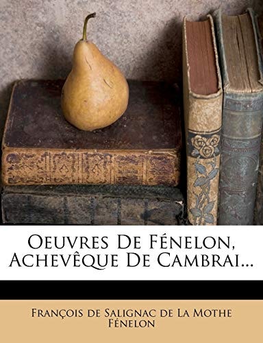 Oeuvres de F Nelon, Achev Que de Cambrai... (French Edition)