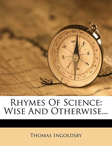 Rhymes Of Science: Wise And Otherwise...