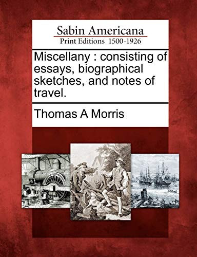 Miscellany: consisting of essays, biographical sketches, and notes of travel.