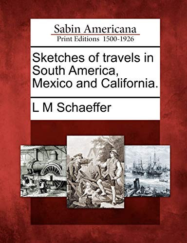 Sketches of travels in South America, Mexico and California.