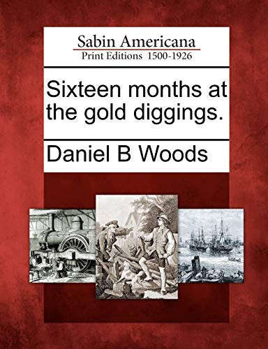 Sixteen months at the gold diggings.