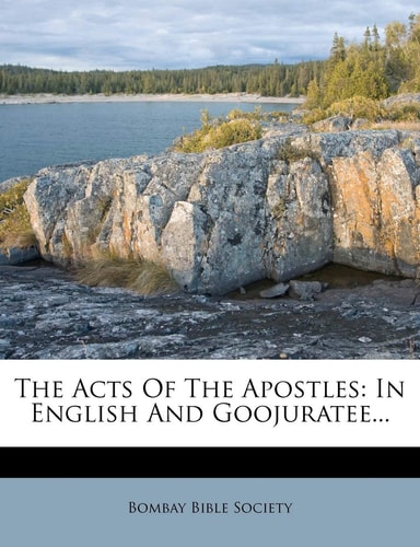 The Acts of the Apostles: In English and Goojuratee...