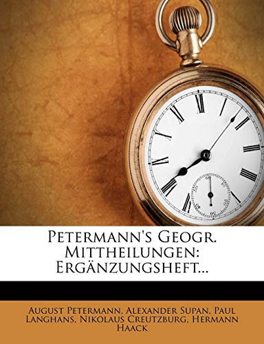 Petermann's Geogr. Mittheilungen: Erganzungsheft... (German Edition)