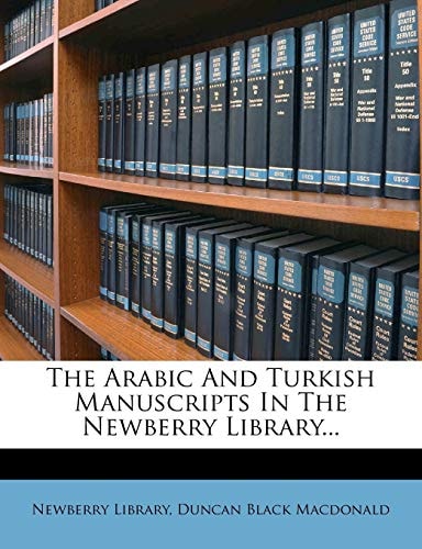 The Arabic And Turkish Manuscripts In The Newberry Library...
