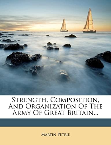 Strength, Composition, And Organization Of The Army Of Great Britain...