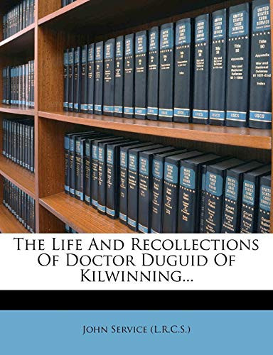 The Life And Recollections Of Doctor Duguid Of Kilwinning...