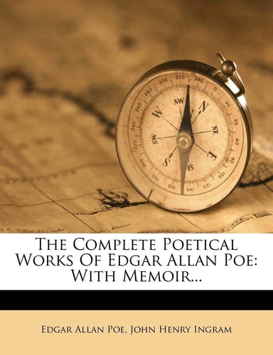 The Complete Poetical Works Of Edgar Allan Poe: With Memoir...