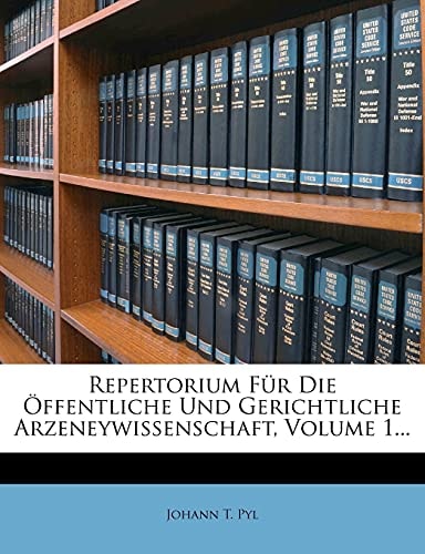 Repertorium Fur Die Ffentliche Und Gerichtliche Arzeneywissenschaft, Volume 1... (German Edition)