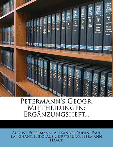 Petermann's Geogr. Mittheilungen: Ergänzungsheft... (German Edition)
