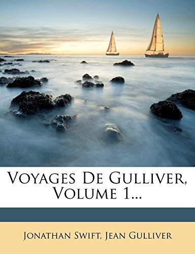 Voyages De Gulliver, Volume 1... (French Edition)