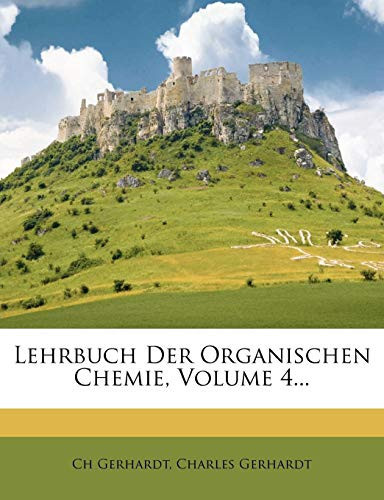 Lehrbuch Der Organischen Chemie, Volume 4... (German Edition)