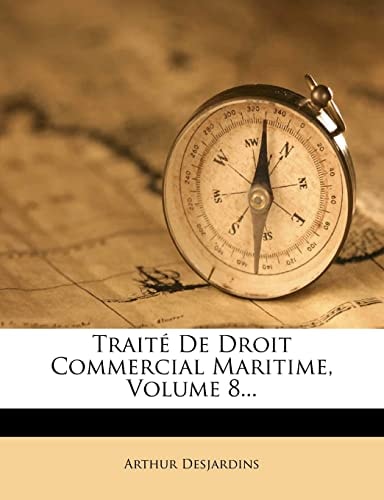 Traité De Droit Commercial Maritime, Volume 8... (French Edition)