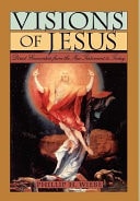 Visions of Jesus Direct Encounters from the New Testament to Today