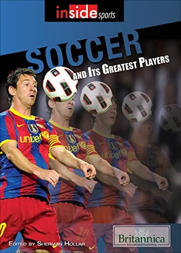 Soccer and Its Greatest Players (Inside Sports)