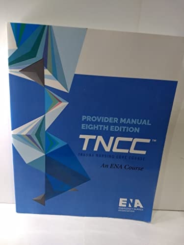 TNCC Trauma Nursing Core Course: Provider Manual