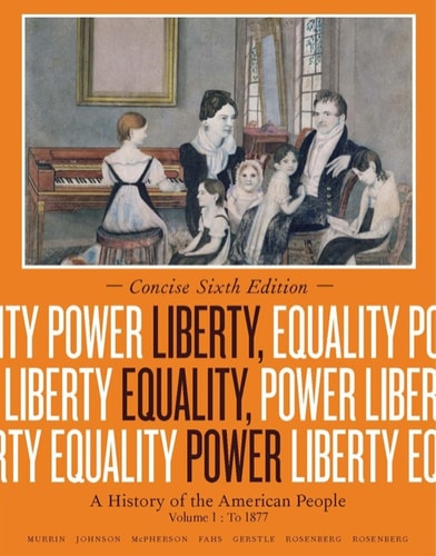 Liberty, Equality, Power: A History of the American People, Volume I: To 1877, Concise Edition