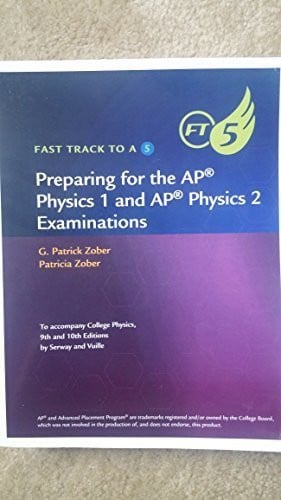 Fast Track to a 5 Preparing for the AP Physics 1 and AP Physics 2 Examinations