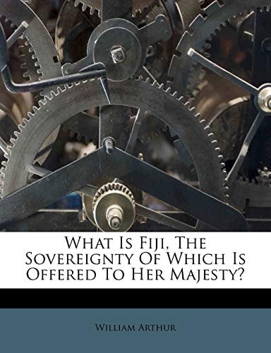 What Is Fiji, The Sovereignty Of Which Is Offered To Her Majesty?